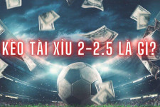 Tài xỉu 2-2.5 là gì? - Hướng dẫn chi tiết về kèo tài xỉu 2-2.5